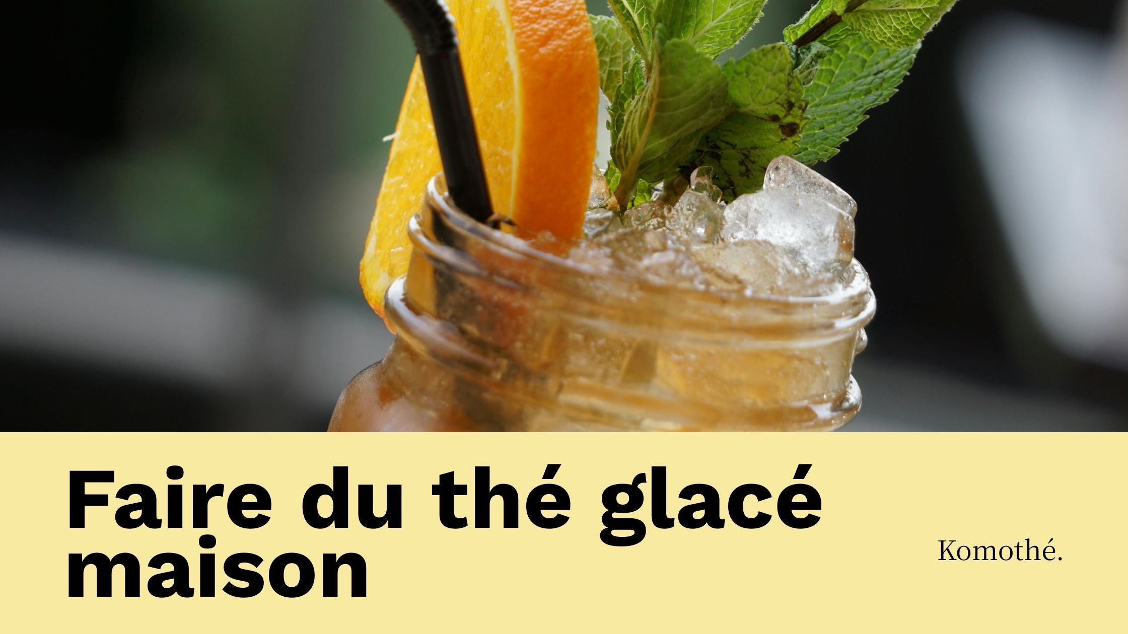 Comment faire du thé glacé