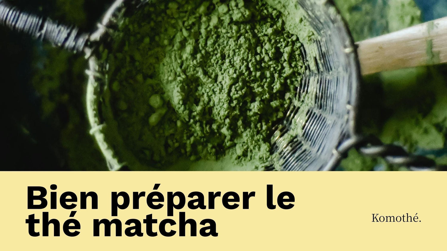 Comment préparer le thé matcha