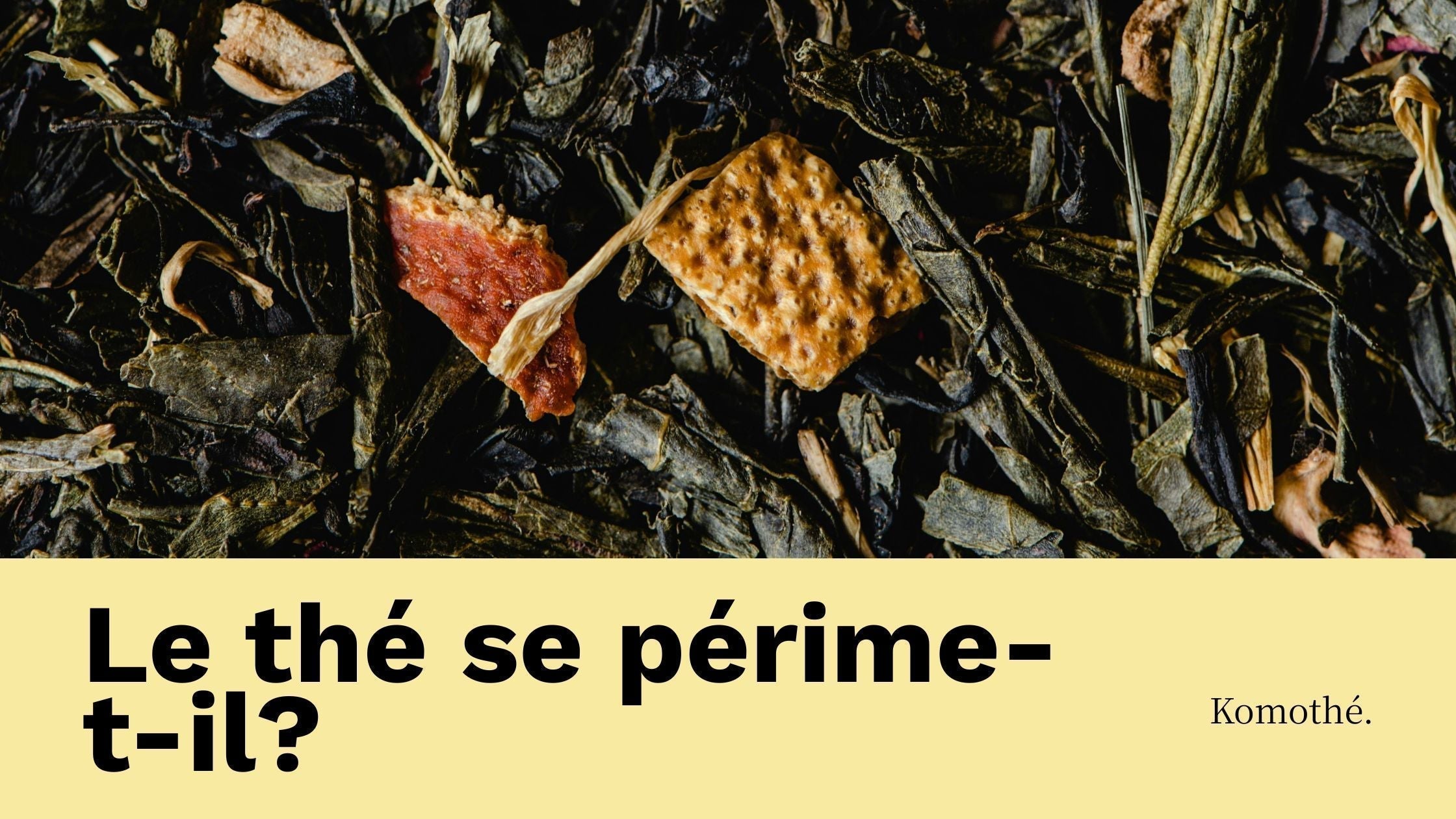 Est-ce que le thé se périme