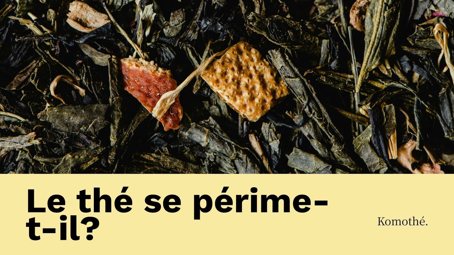 Est-ce que le thé se périme