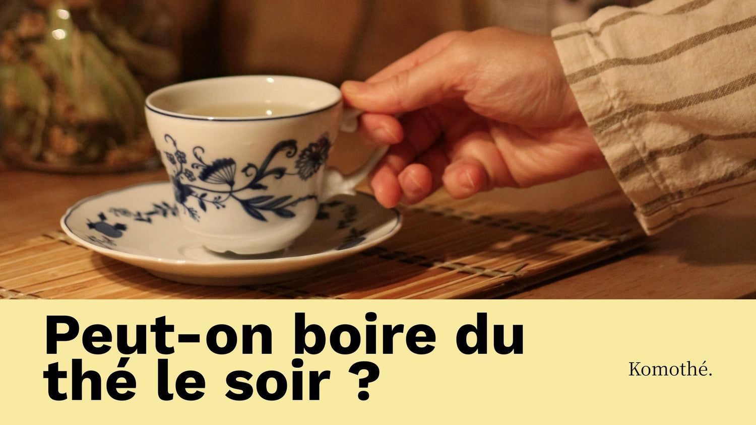 peut-on boire du thé le soir