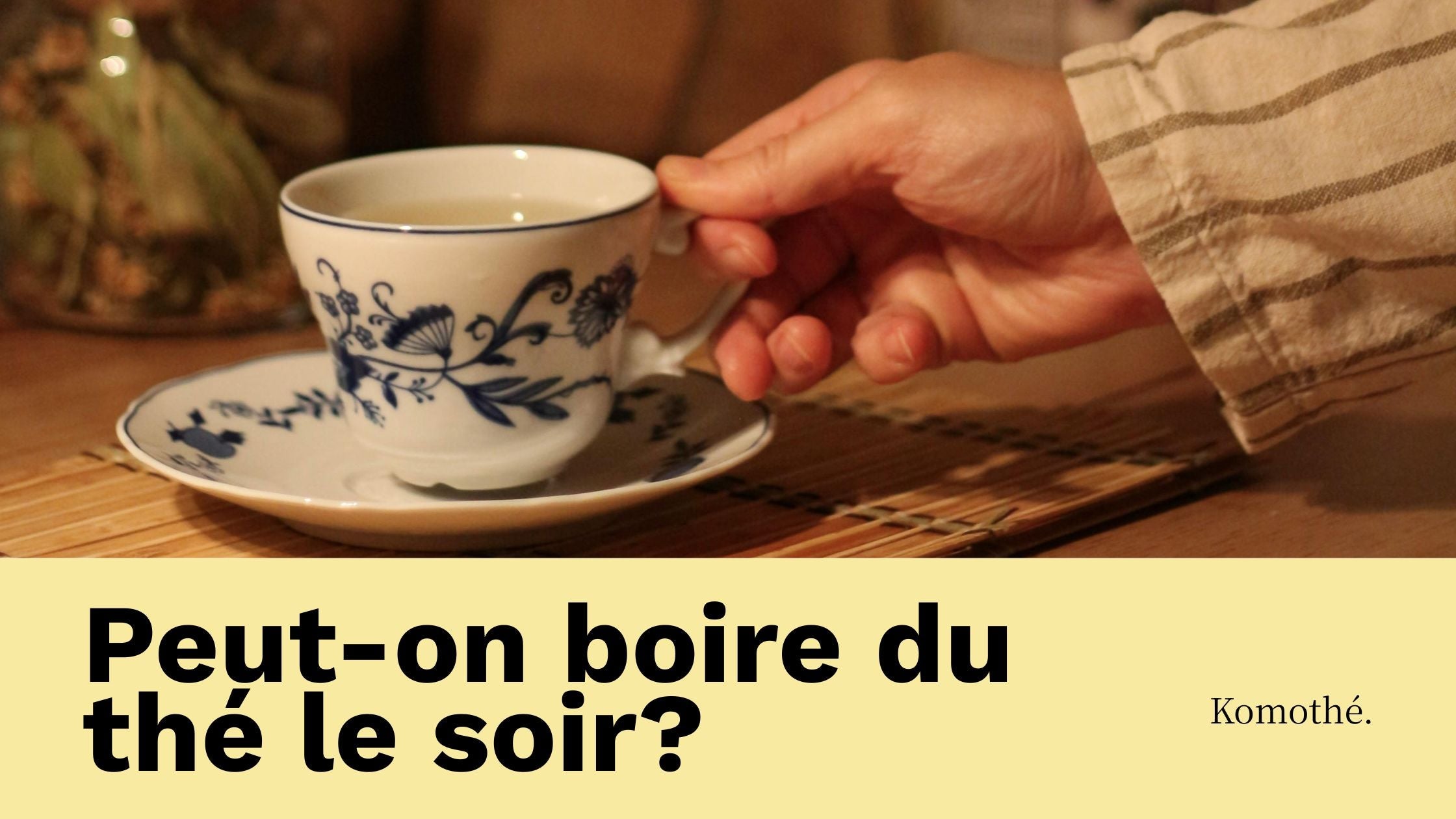 peut on boire du thé le soir