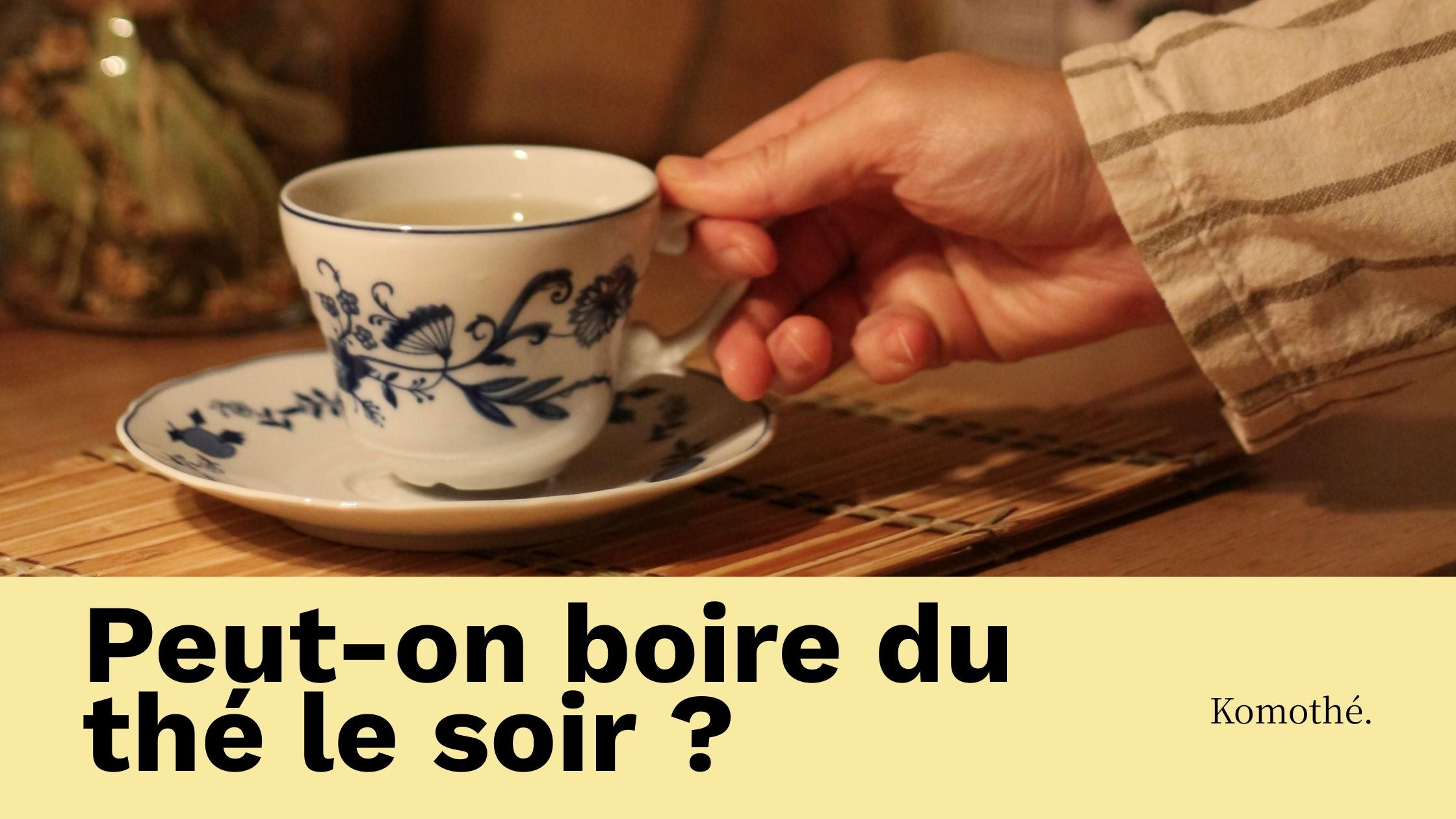 peut-on boire du thé le soir