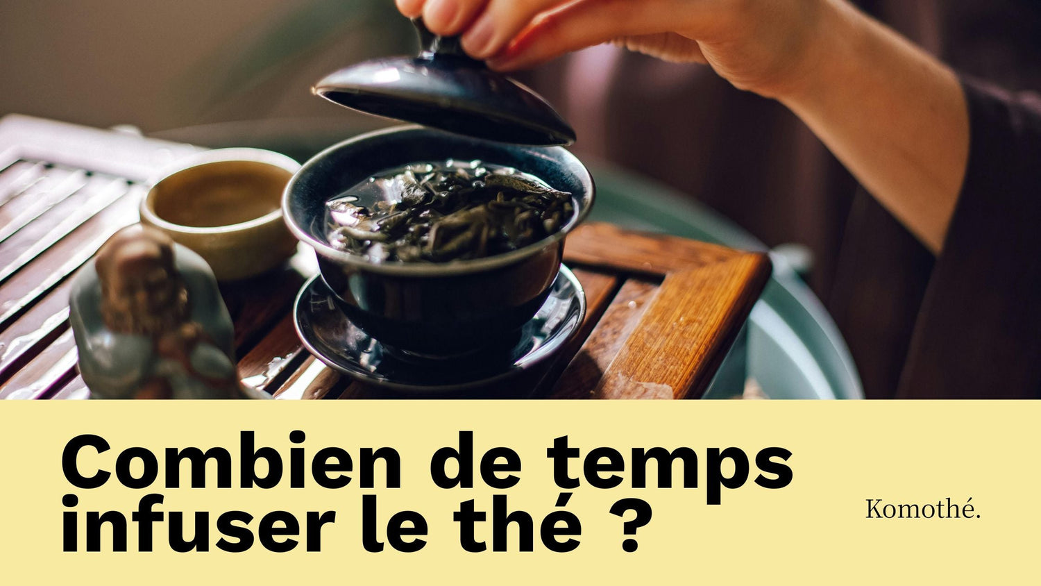 combien de temps infuser le thé