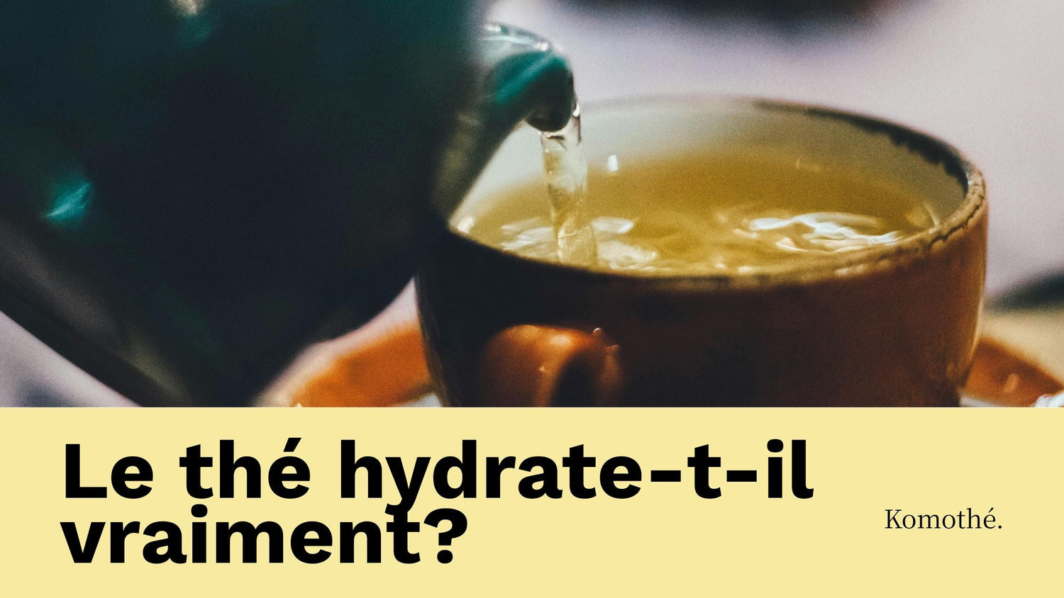 est ce que le thé hydrate