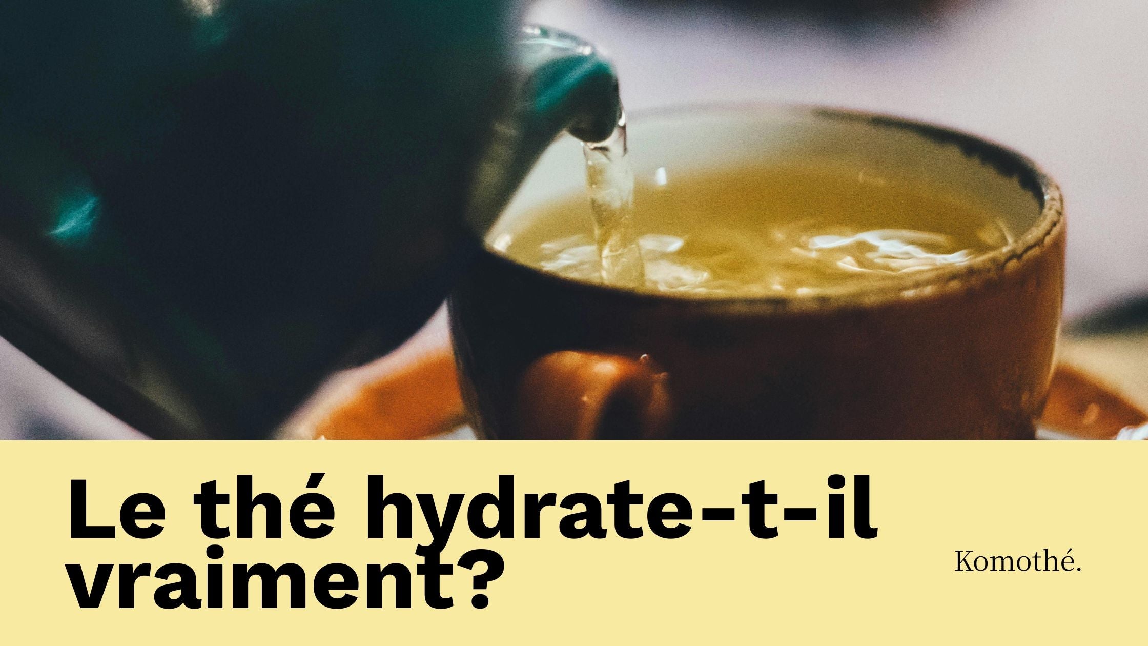 est ce que le thé hydrate