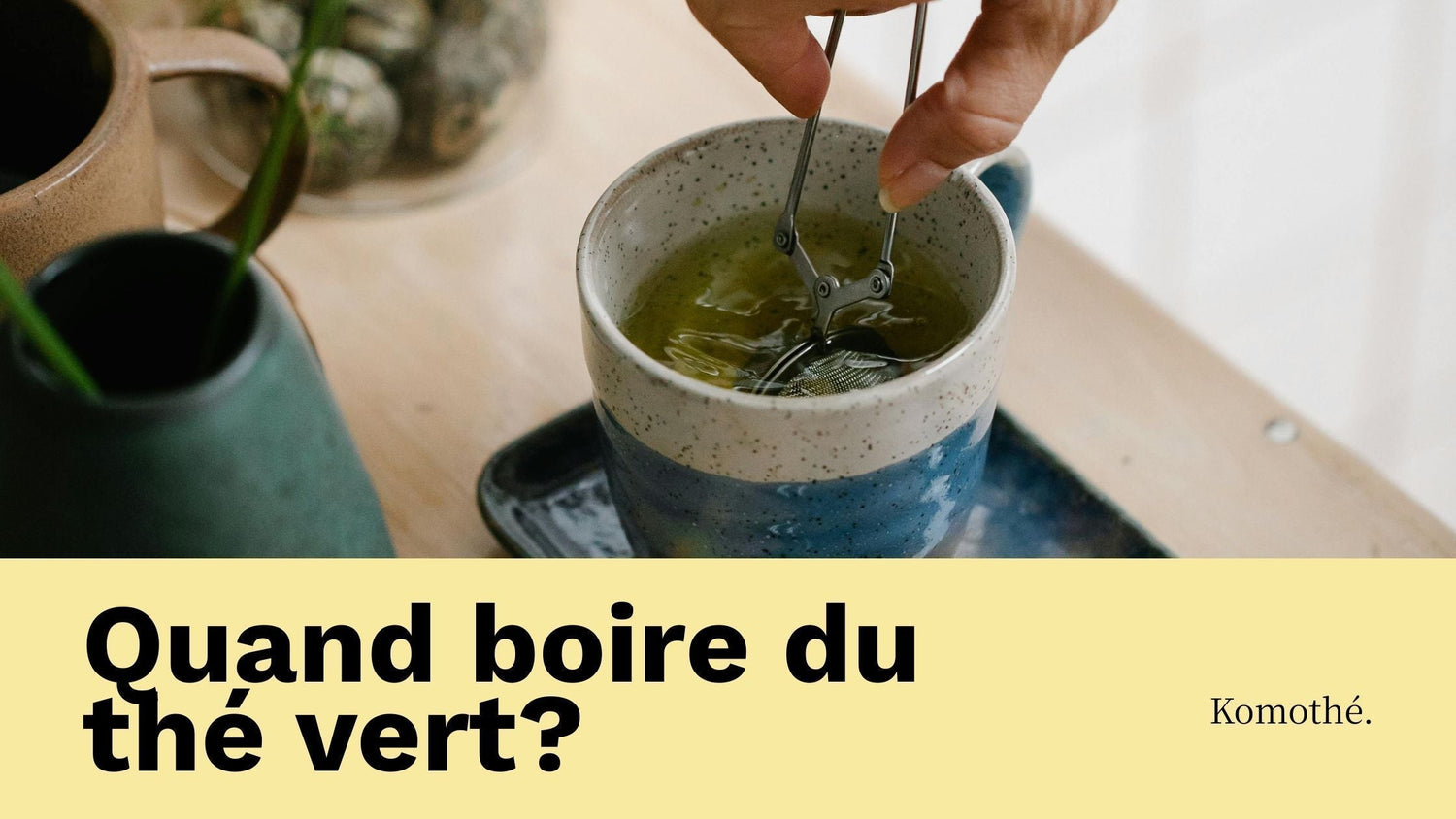 quand boire du thé vert