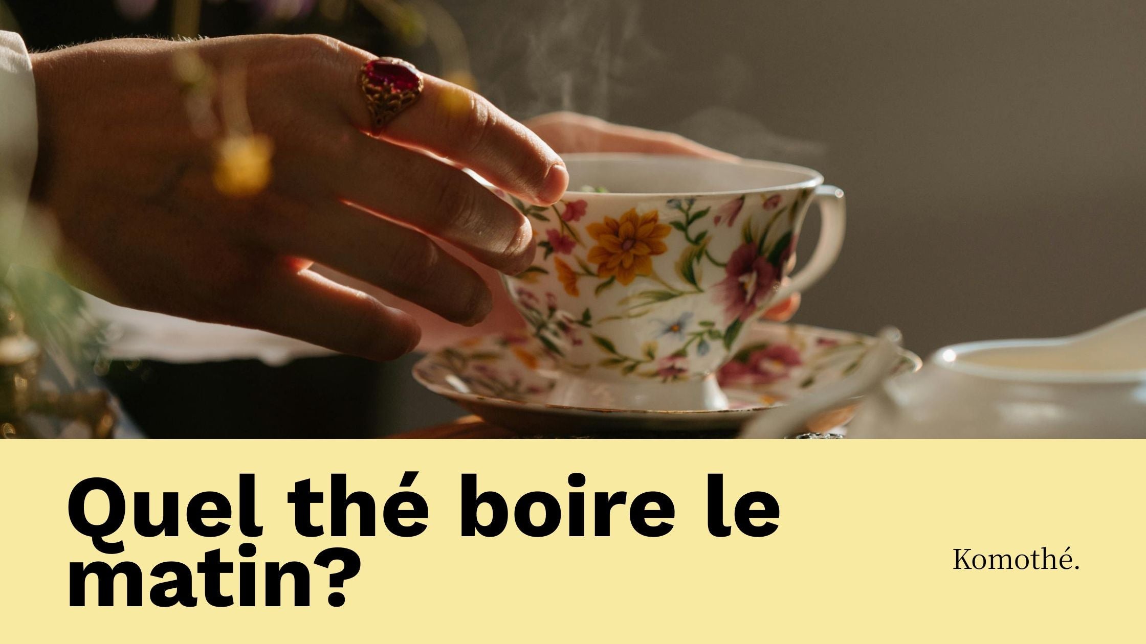 quel thé boire le matin
