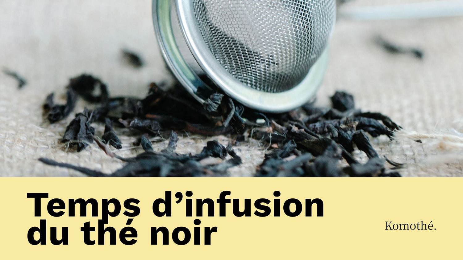 Temps d’infusion du thé noir
